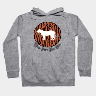 Tiger - Wear Print Not Skin Hoodie